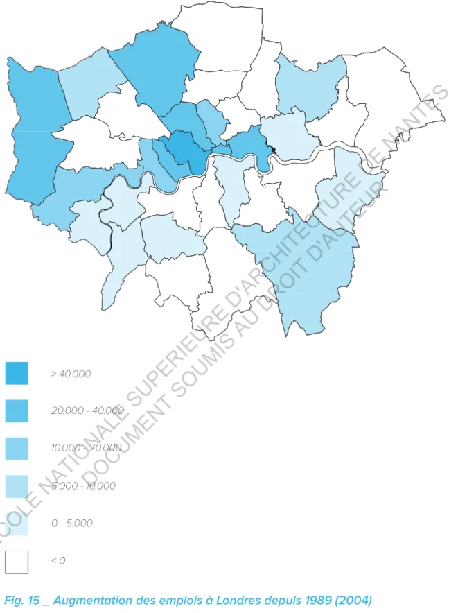 Fig. 15 _ Augmentation des emplois à Londres depuis 1989 (2004)&gt; 40.00020.000 - 40.00010.000 - 20.0005.000 - 10.0000 - 5.000&lt; 0ECOLE NATIONALE SUPERIEURE D'ARCHITECTURE  DE  NANTES DOCUMENT SOUMIS AU DROIT D'AUTEUR