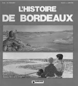 Fig. 3 : L’Histoire de Bordeaux, couv. © Higounet-Labeyrie/Dargaud 1983. Avec l’aimable autorisation des auteurs et des Éditions Dargaud.