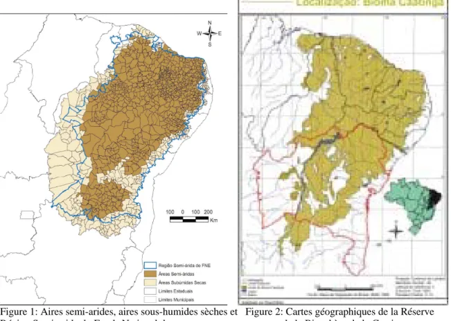 Figure 1: Aires semi-arides, aires sous-humides sèches et   Figure 2: Cartes géographiques de la Réserve  Région Semi-aride du Fonds National du                                           de la Biosphère de la Caatinga  Développement du Nord-Est (FNE)      
