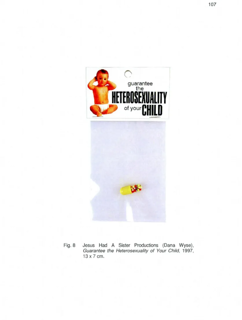 Fig. 8  Jesus  Had  A  Sister  Productions  (Dana  Wyse) ,  Guarantee  the  Heterosexuality  of  Y our  Child,  1997,  13  x  7  cm 