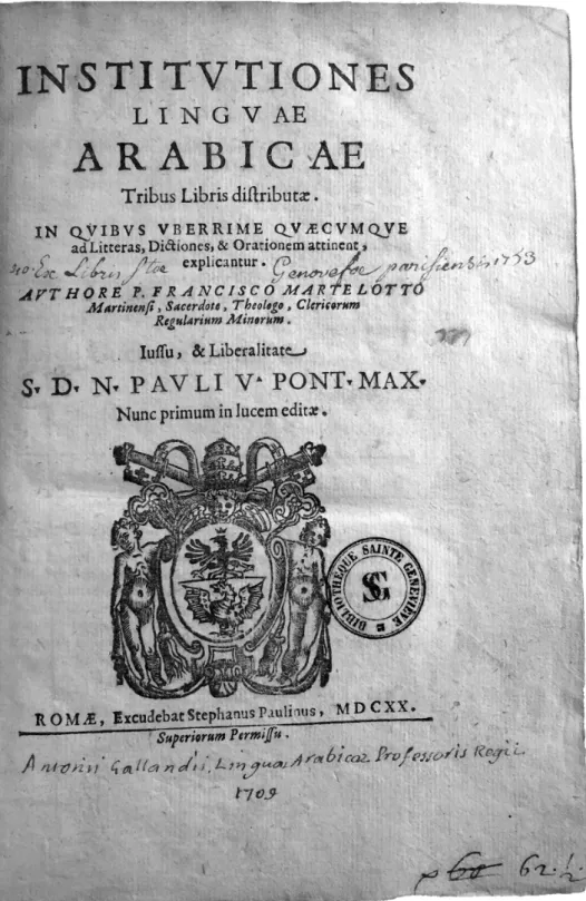 Fig. 29 : Francisco Martelloto, Institutiones linguæ arabicæ (Rome, 1610). Exem- Exem-plaire portant l’ex-libris de Galland (Bibliothèque Sainte-Geneviève, cote 4 X 279