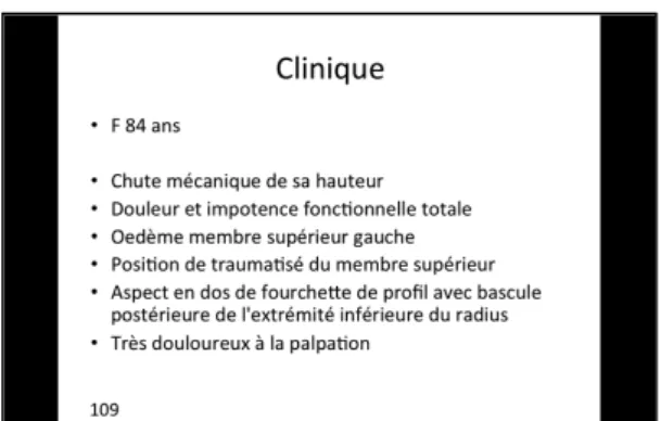 Figure 1. Exemple de diapositive standardisée pour la présentation des éléments cliniques  au cours des séances de relecture ; étude de la fiabilité de l’interprétation des radiographies 