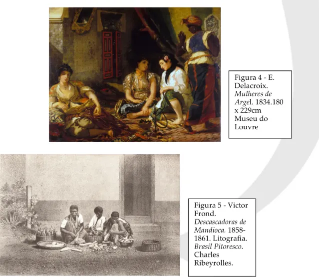 Figura 4 - E.  Delacroix.  Mulheres de  Argel. 1834.180  x 229cm  Museu do  Louvre  Figura 5 - Victor  Frond