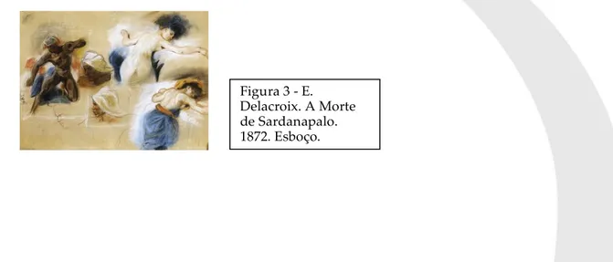 Figura 3 - E.  Delacroix. A Morte  de Sardanapalo.   1872. Esboço. 