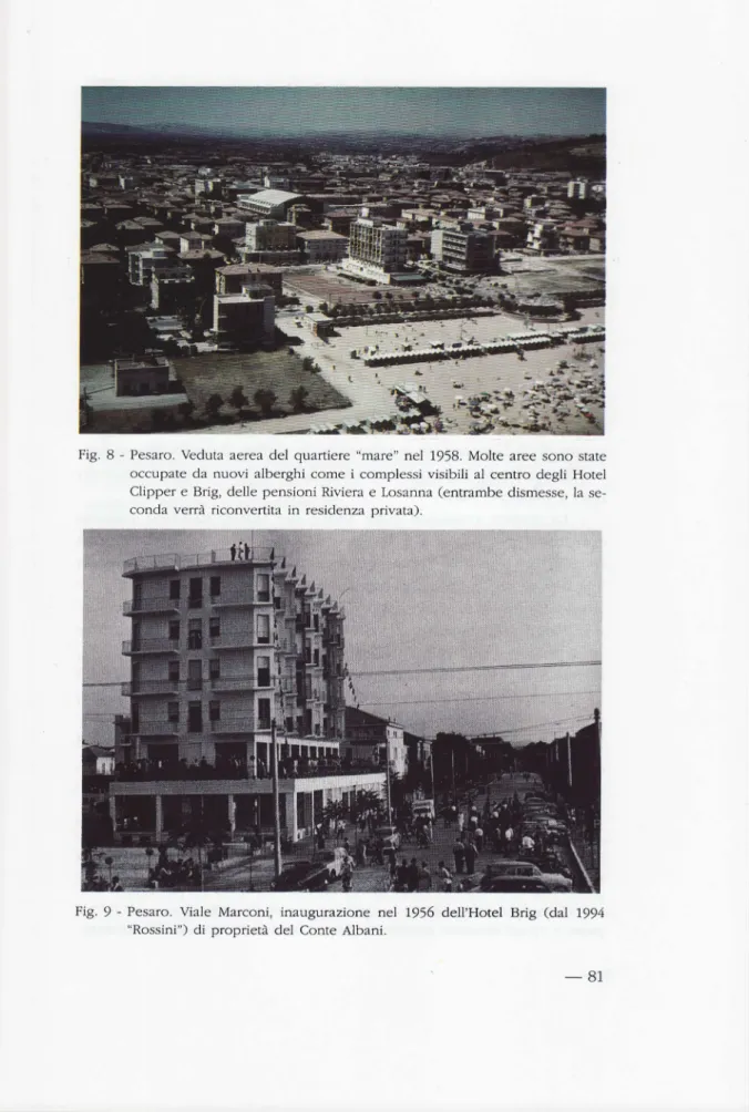 Fig. 8  -  Pesaro. Veduta aerea del quartiere &#34;mare&#34; nel  1958. Molte aree sono state occupate  da  nuovi  alberghi  come  i  complessi  visibiii  al  centro  degli  Hotel Clipper e Brig, delle pensioni Riviera e Losanna (entrambe dismesse, la  se-