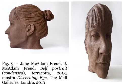 Fig.  9  –  Jane  McAdam  Freud,  J.  McAdam  Freud,  Self  portrait  (condensed),  terracotta,  2013,  mostra  Discerning  Eye,  The  Mall  Galleries, Londra, 2013 