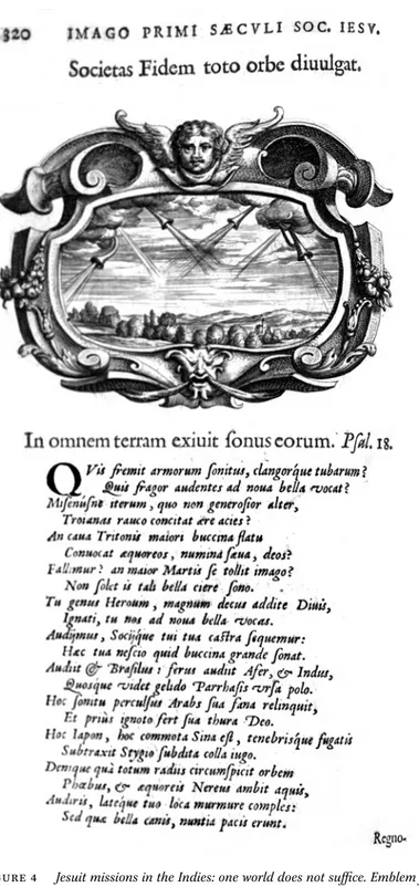 Figure 4  Jesuit missions in the Indies: one world does not suffice. Emblem from Imago primi  saeculi (1640), c.326.