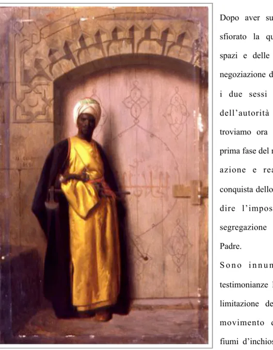 Figura 9 - Jean-Leon Gerome, Il guardiano dell’harem, 1859. spesi per illustrare la clausura e 