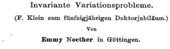 Figure 1.1: First page of Emmy Noether’s masterpiece on symmetries and groups.