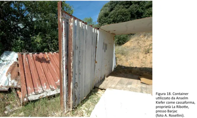 Figura 18. Container  utilizzato da Anselm  Kiefer come cassaforma,  proprietà La Ribotte,  presso Barjac (foto A