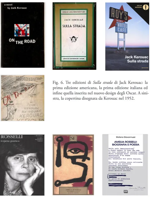 Fig. 6. Tre edizioni di Sulla strada di Jack Kerouac: la  prima edizione americana, la prima edizione italiana ed  infine quella inserita nel nuovo design degli Oscar