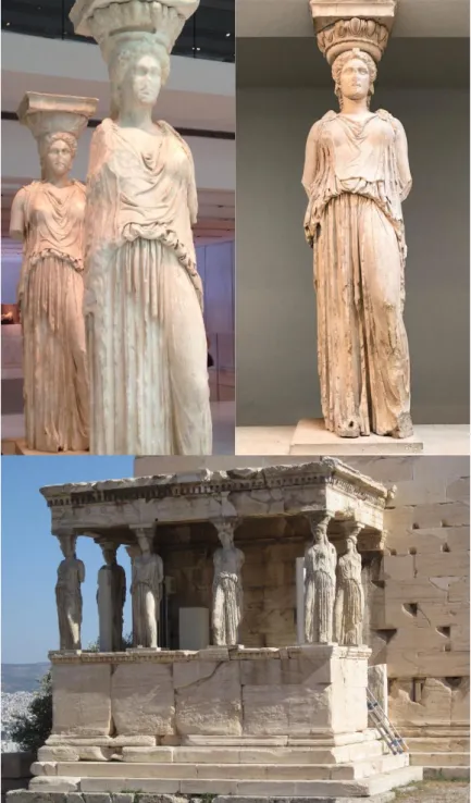 Abbildung  5  Oben  links:  zwei  der  fünf  original  Karyatiden  im  Akropolis  Museum  in  Athen;  oben  rechts:  die  sechste  Karytide  im  British  Museum  in  London;  unten:  Karyatiden  des  Erechtheion  Temepls  auf  der  Akropolis  in  Athen.