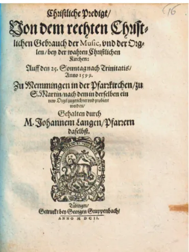 Abbildung 8.1a:   Johannes Lang,  Christliche Predigt/ Von dem  rechten Christlichen Gebrauch der  Music, vnd der Orglen, Tübingen: 