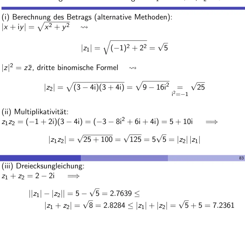 Illustration der Eigenschaften des Betrags f¨ ur z 1 = −1 + 2i, z 2 = 3 − 4i (i) Berechnung des Betrags (alternative Methoden):