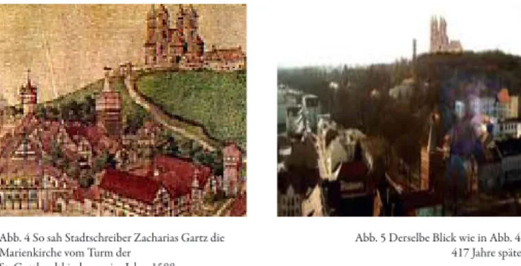 Abb. 5 Derselbe Blick wie in Abb. 4 ,   417 Jahre späterAbb. 4 So sah Stadtschreiber Zacharias Gartz die 