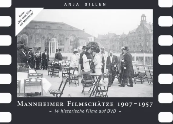 Abb. 3: Cover der  DVD-Publikation  „Mann-heimer  Filmschät-ze 1907–1957“.  Vorlage: Stadtarchiv  Mannheim – Institut  für Stadtgeschichte.