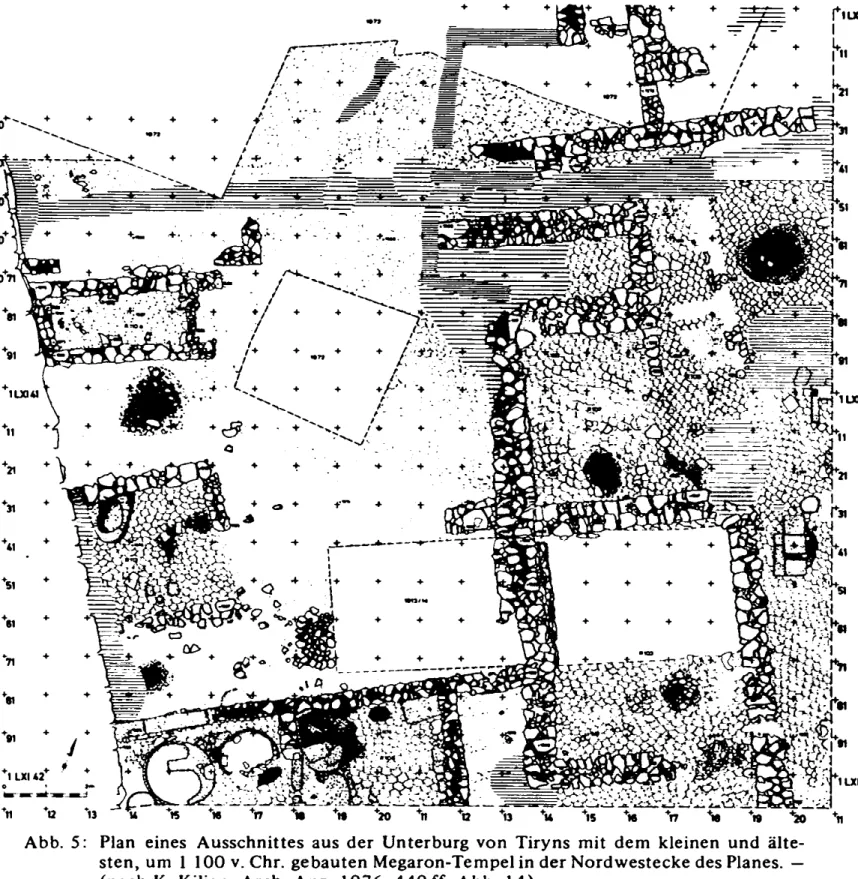 Abb.  5:  Plan  eines  Ausschnittes  aus  der  U nterburg  von  Tiryns  mit  dem   kleinen  und  alte-  sten,  um  1  100  v