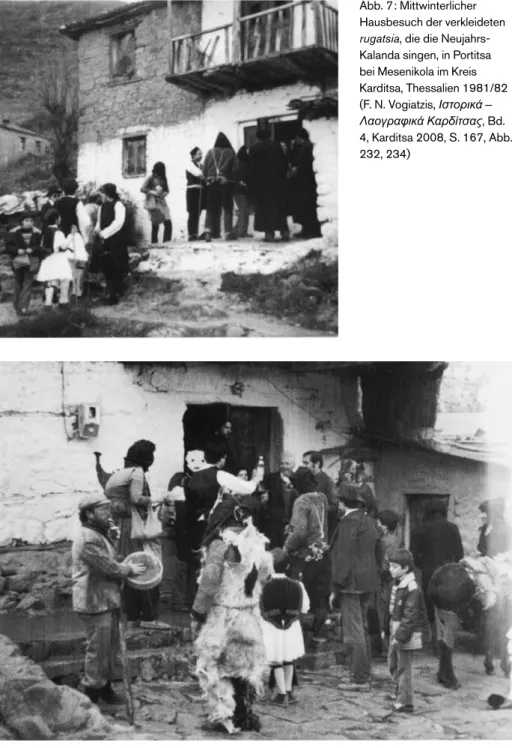 Abb. 7  : Mittwinterlicher  Hausbesuch der verkleideten  rugatsia, die die  Neujahrs-Kalanda singen, in Portitsa  bei Mesenikola im Kreis  Karditsa, Thessalien 1981/82  (F