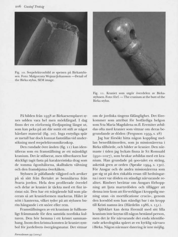 Fig. 10. Svepdektronbild av spetsen på Birkastylu- Birkastylu-sen. Foto: Malgorzata Wojnar-Johansson —Detail of  the Birka stylus, SEM image