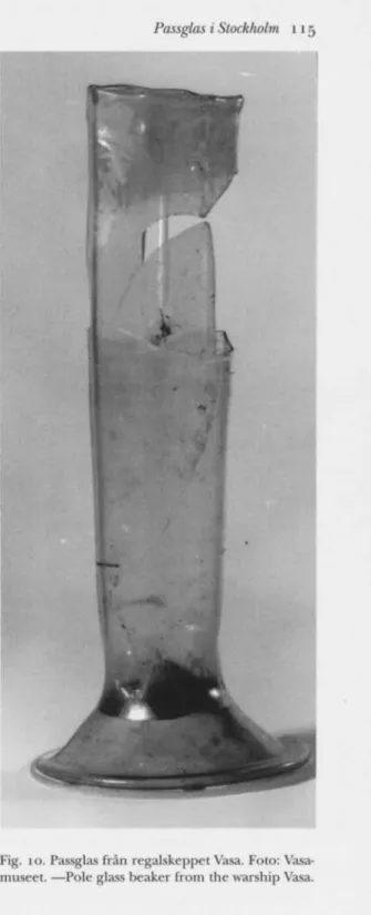 Fig. 10. Passglas frän regalskeppel Vasa. Foto: Vasa- Vasa-museet. —Pole glass beaker from the warship Vasa