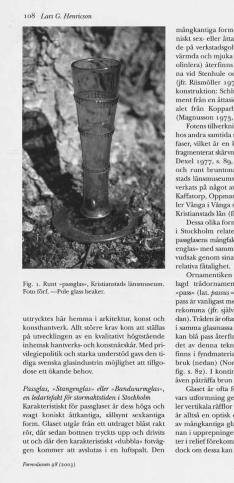Fig. i. Runt »passglas», Kristianstads länsmuseum.  Foto förf. —Pole glass beaker. 