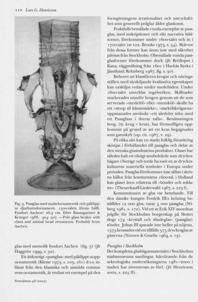 Fig. 3. Passglas med snabdornamentik och påklipp- påklipp-ta djurhuvudornament 1500-påklipp-talets förspåklipp-ta hälft  Fyndort Aachen? 26,3 cm