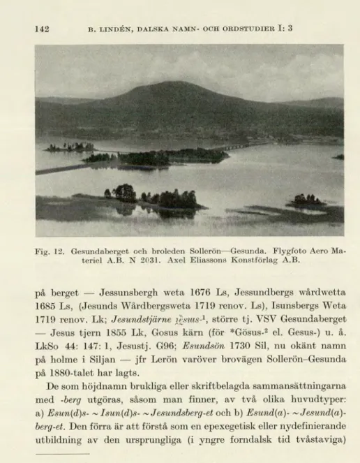 Fig. 12. Gesundaberget och broleden Sollerön—Gesunda. Flygfoto Aero Ma- Ma-teriel A.B