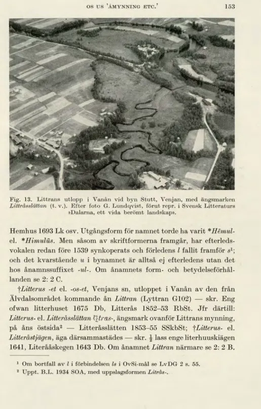 Fig. 13. Littrans utlopp i Vanån vid byn Stutt, Venjan, med ängsmarken  Littrå,sslättan,  (t