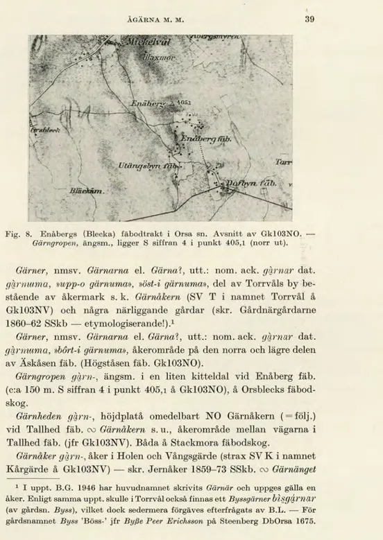 Fig. 8. Enåbergs (Blecka) fäbodtrakt i Orsa sn. Avsnitt av Gk103NO.  —  Gärngropen,  ångern., ligger S siffran 4 i punkt 405,1 (norr ut)