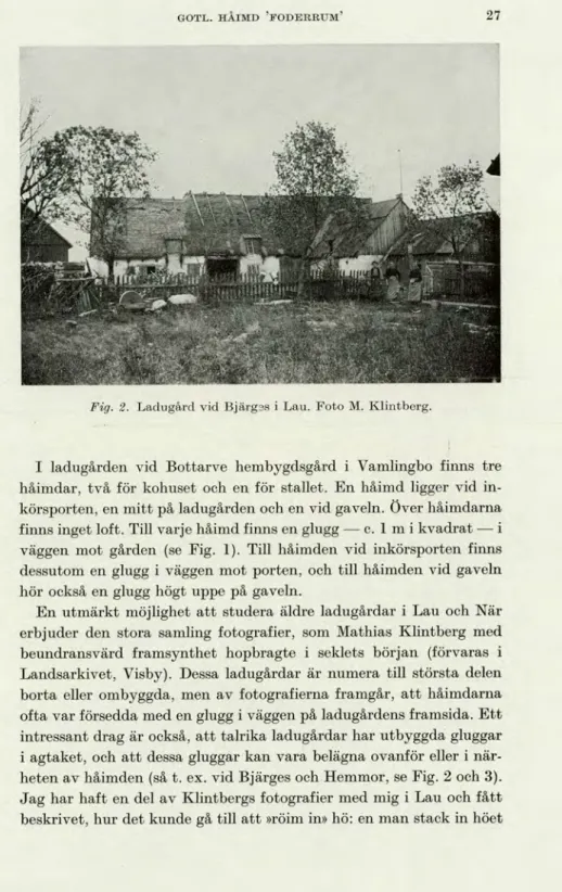 Fig. 2.  Ladugård vid Bjärges i Lau. Foto M. Klintberg. 