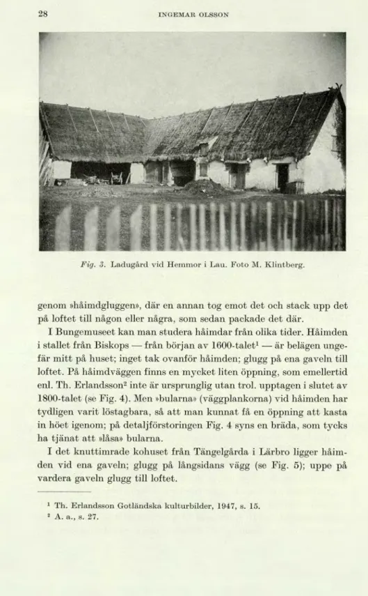 Fig. 3.  Ladugård vid Hemmor i Lau. Foto M. Klintberg. 