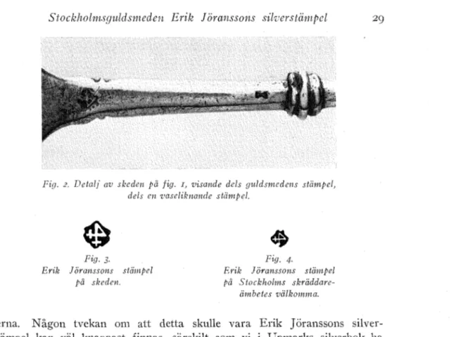 Fig.  2.  Detalj  av  skeden  på  tig.  I,  zlisande  dels  gttlds11lcdens  stämpel,  dels  en  &#34;vaseliknande  stämpel