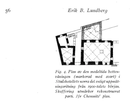 Fig.  4.  Plan  av  den  medeltida  botten- botten-våningen  (markerad  med  svart)  i  Stadshotellets norra del  enligt  ttppmät-ningsritning  från  I90o-talets  början