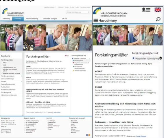 Figur 12 Forskningsmiljö: befintlig webbplats (Bild1) (www.hj.se/hhj), enspaltad (Bild2)  Eftersom högskolenamnen inte är presenterade på den här sidan, finns istället en  utfälldbar funktion där man kan välja en specifik fackhögskola