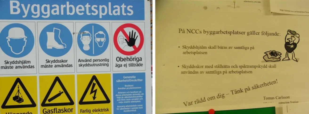 Figur 47 Informationstavla utanför en av arbetsplatserna                Figur 48 Tydliga regler om att bära skyddshjälm men som inte                                                                                                                    efterlev