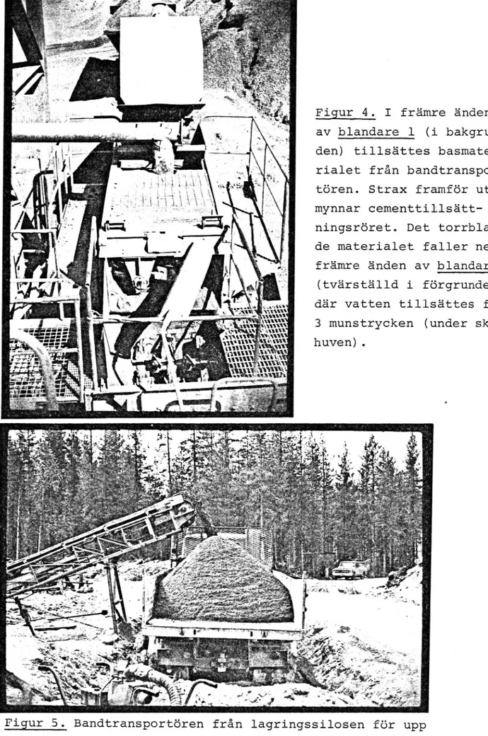 Figur 4. I främre änden av blandare l (i  bakgrun-den) tillsättes  basmate-rialet från  bandtranspor-tören