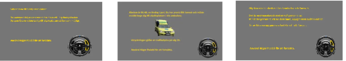 Fig. 1 “Splash screens” (in Swedish), presented to each participant at the initial stage of simulator driving, explaining the situation, vehicle  type and emergency/rescue mission, and how to operate the scenario selection in the simulator before beginning