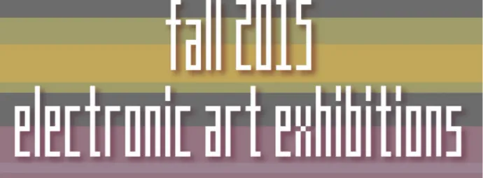 Figure 4: Electronic Art Fall 2015 Exhibitions  