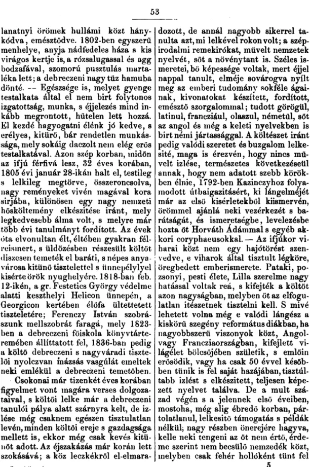 tabb izlést s elkészitett, teljesen képe zett nyelvet találva. De a mult szá zad végén s a jelennek első éveiben, mostoha, még alig ébredő korban,  pár-tolatlanul, lelkesitő támogatás s példák nélkül, nagy részben önerejére hagyva, kelle neki tengeni az őt