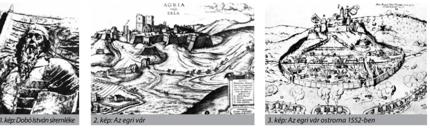 1. kép: Dobó István síremléke 2. kép: Az egri vár 3. kép: Az egri vár ostroma 1552-ben