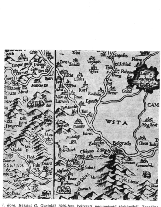 1. ábra. Részlet G. Gastaldi 1546-ban keltezett nagyméretű térképéből. Zegedino  és Alaslana Belgrádtól délnyugatra található rajta