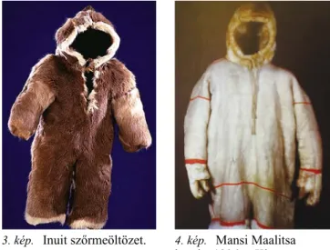 3. kép.  Inuit szőrmeöltözet. 4. kép.  Mansi Maalitsa bunda, 1906. – Khanty,  sziberiai lány öltözete.