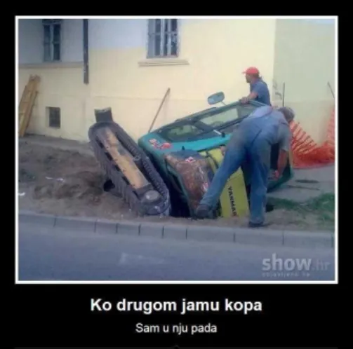 Figure 3. Croatian: Ko drugom jamu kopa sam u nju pada [He who digs a pit for others falls  into it himself] Source: http://www.show.hr/poster/ko-drugom-jamu-kopa-sam-u-nju-pada/, 