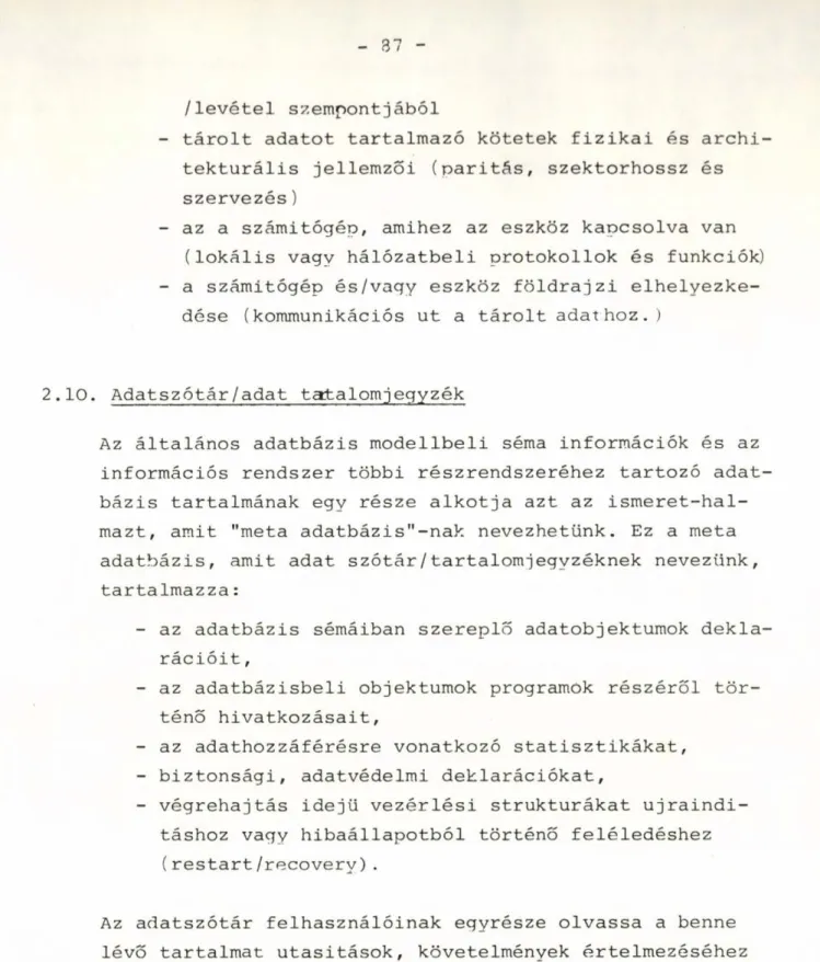 szét. Az  általános  rendszer  diagrammon (2. ábra)  ezért  az adatszótár a transzformációs, feldolgozási  utak metszés­