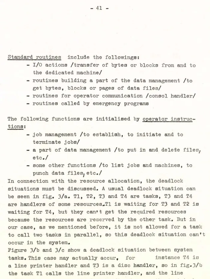 Figure  3/b  and  3/c  show  a  deadlock  situation between  system  tasks. This  case  may actually accur*  for  instance  T4-  is a  line  printer handler  and T3  is  a  disc  handler,  so  in  fig.3/b  the  task Tl  calls  the  line  printer handler,  
