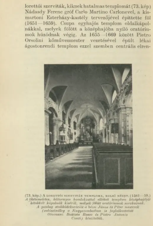 lorettói  szerviták, kiknek hatalmas templomát (73. kép)  Nádasdy  Ferenc  gróf  Carlo  Martino  Carlonevel,  a  kis­