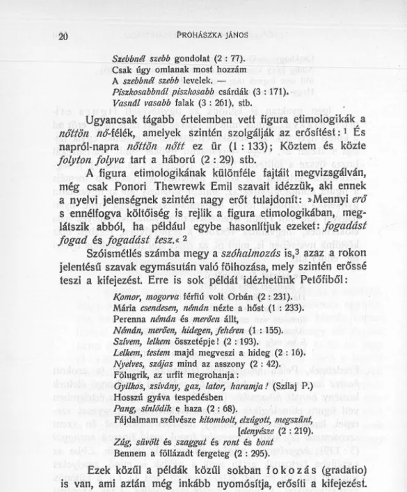 2  Figura  etymologica.  Nyr.  3  :  3S7.  —  A  fig.  etim.-ra  ezenkívül  és  stilisztikáinkon  kívül  különösen  1