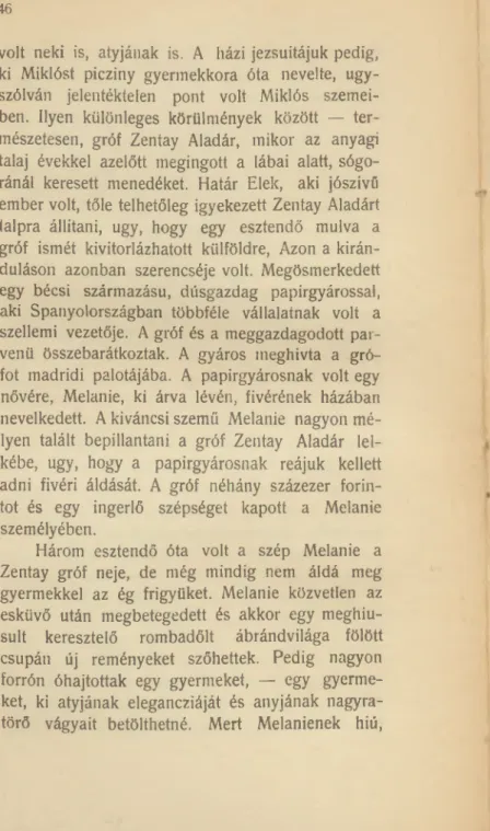 fot  madridi  palotájába.  A  papirgyárosnak  volt egy  nővére,  Melanie,  ki  árva  lévén,  fivérének  házában  nevelkedett