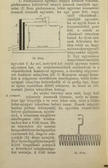 12  ábra  3)  Égy  ugyanazon áram részéi taszítják  egymást 4)  Az  erő,  mely lyel két  röyid  egyenes  vezető  egymásra  hat,  az  áramintensitások  szorzatával  és  a  vezetődrótok  hosszával  egyenes,  a  távolság  négyzeté­