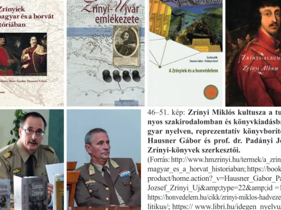 46–51. kép:  Zrínyi Miklós kultusza a tudomá- tudomá-nyos szakirodalomban és könyvkiadásban  ma-gyar nyelven, reprezentatív könyvborítók
